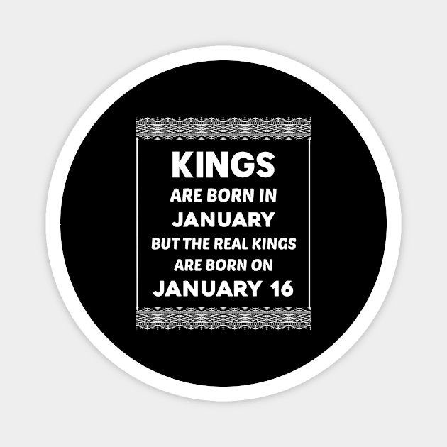 Birthday King White January 16 16th Magnet by blakelan128